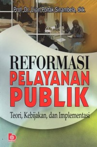 Image of Reformasi Pelayanan Publik : Teori, Kebijakan, Implementasi