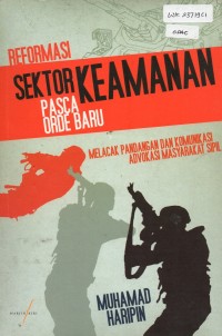 Image of Reformasi Sektor Keamanan Pasca Orde Baru; Melacak Pandangan dan Komunikasi Advokasi Masyarakat Sipil