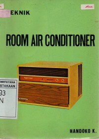 Image of Teknik : Memilih, Memasang, Memelihara, Memperbaiki Room Air Conditioner (Alat Pengatur Udara)