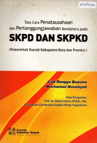 Image of Tata Cara Penatausahaan dan Pertanggungjawaban Bedahara pada SKPD dan SKPKD : Pemerintah Dearah Kabupaten/kota dan Provinsi