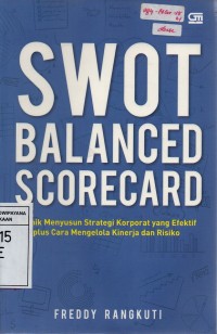 Image of SWOT: BALANCED SCORECARD (Teknik Menyusun Strategi Korporat yang Efektif plus Cara Mengelola Kinerja dan Risiko)