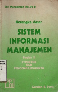Image of Kerangka Dasar Sistem Informasi Manajemen : Bagian 2 Struktur dan Pengembannya