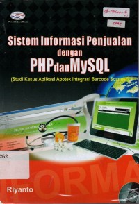 Image of Sistem Informasi Penjualan dengan PHP dan MySQL (Studi Kasus Aplikasi Apotik Integrasi Bercode Scanner)