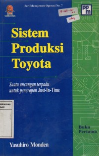 Image of Sistem Produksi Toyota : Suatu Ancangan Terpadu Untuk Penerapan Just in Time