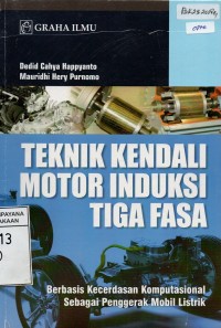 Image of Teknik Kendali Motor Induksi Tiga Fasa : Berbasis Kecerdasan Komputasional Sebagai Penggerak Mobil Listrik