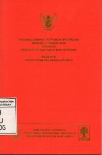 Image of Undang-undang Republik Indonesia Nomor 13 Tahun 2006 Tentang Perlindungan Saksi Dan Korban Beserta Peraturan Pelaksanaannya
