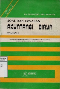 Image of Soal dan Jawaban Akuntansi Biaya: Pengendalian Biaya Dan Pengambilan Keputusan
