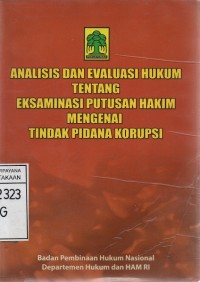 Image of Analisis Dan Evaluasi Hukum Tentang Eksaminasi Putusan Hakim Mengenai Tindak Pidana Korupsi