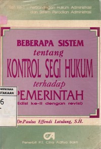Image of Beberapa Sistem tentang Kontrol Segi Hukum terhadap Pemerintah (Edisi ke-II dengan revisi)