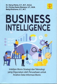 Image of Business Intelligence : Intelijen Bisnis Strategi dan Teknologi yang Digunakan oleh Perusahaan untuk Analisis Data Informasi Bisnis