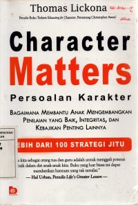 Image of Character Matters (Persoalan Karakter): Bagaimana Membantu Anak Mengembangkan Penilaian yang Baik, Integritas, dan Kebijakan Penting Lainnya
