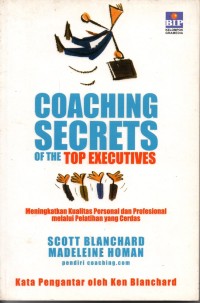 Image of Coaching Secrets Of The Top Executives;Meningkatkan Kualitas Personal dan Profesional Melalui Pelatihan Yang Cerdas