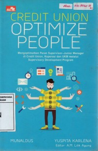 Image of Credit Union Optimize People: Cara Mudah Mengoptimalkan Peran Supervisor-junior Manajer di Credit Union, Koperasi, dan UKM