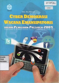 Image of Cyber Demokrasi Wacana Emansipatoris Dalam Pemilihan Presiden 2009