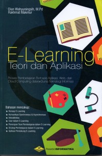 Image of E-Learning Teori dan Aplikasi; Proses Pembelajaran Berbasis Aplikasi, Web dan Cloud Computing dalam Dunia Teknologi Informasi