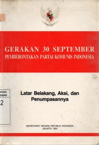 Image of Gerakan 30 September Pemberontakan Partai Komunis Indonesia Indonesia : Latar belakang, aksi, dan penumpasannya