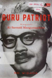 Image of Guru Patriot: Biografi Ki Sarmidi Mangunsarkoro