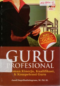 Image of Guru Profesional: Pedoman Kinerja, Kualifikasi, & Kompetensi Guru