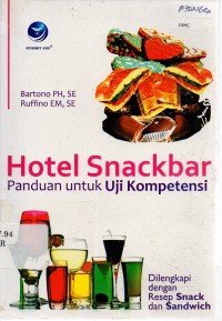 Image of Hotel Snackbar : Panduan untuk Uji Kompetensi, Dilengkapi dengan Resep Snack dan Sandwich