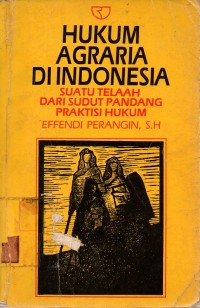 Image of Hukum Agraria di indonesia : Suatu Telaah dari Sudut Pandang Praktisi Hukum