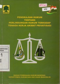 Image of Pengkajian Hukum Tentang Perlindungan Hukum Terhadap Tenaga Kerja Akibat Privatisasi