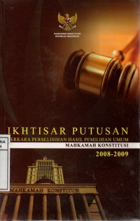Image of Ikhtisar Putusan Perkara Perselisihan Hasil Pemilihan Umum (Mahkamah Konstitusi 2008-2009)