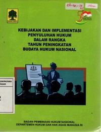 Image of Kebijakan dan Implementasi Penyuluhan Hukum dalam Rangka Tahun Peningkatan Budaya Hukum Nasional