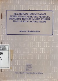 Image of Keyakinan Hakim dalam Pembuktian Perkara Perdata Menurut Hukum Acara Positip dan Hukum Acara Islam