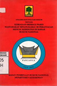 Image of Analisis Dan Evaluasi Hukum Tentang Kebiasaan Berbagi Waris Masyarakat Minangkabau Di Perantauan Menuju Kehidupan Di Bawah Hukum Nasional