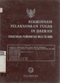 Image of Koordinasi Pelaksanaan Tugas Di Daerah: Peraturan Pemerintah Nomor 6 Tahun 1988