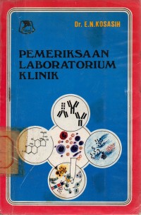 Image of Pemeriksaan Laboratorium Klinik : Beberapa Dasar Teoritik Sarta Tafsiran Hasil Pemeriksaan
