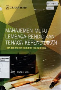 Image of Manajemen Mutu Lembaga Pendidikan Tenaga Kependidikan; Teori dan Praktik Produktivitas