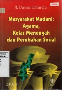Image of Masyarakat Madani: Agama, Kelas Menengah dan Perubahan Sosial