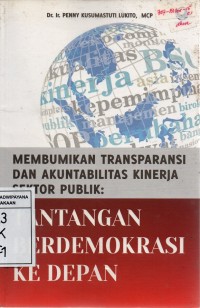 Image of Membumikan Transparansi Dan Akuntabilitas Kinerja Sektor Publik: Tantangan Berdemokrasi Ke Depan
