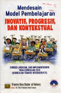 Image of Mendesain Model Pembelajaran Inovatif, Progresif, Dan Kontekstual: Konsep, Landasan, dan Implementasinya pada Kurikulum 2013 (Kurikulum Tematik Integratif/TKI)