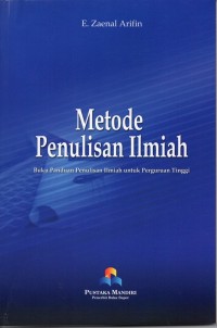 Image of Metode Penulisan Ilmiah : Buku Panduan Penulisan Ilmiah untuk Perguruan Tinggi; Cet. 6