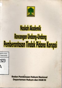 Image of NASKAH AKADEMIK RANCANGAN UNDANG-UNDANG PEMBERANTASAN TINDAK PIDANA KORUPSI