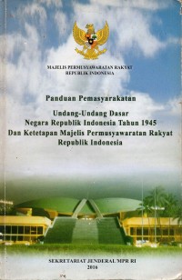 Image of Panduan Pemasyarakatan Undang-Undang Dasar Negara Republik Indonesia Tahun 1945 dan Ketetapan MPR RI; Cet. ke-15