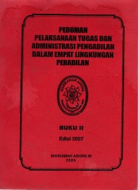 Image of Pedoman Pelaksanaan Tugas Dan Administrasi Pengadilan Dalam Empat Lingkungan Peradilan; BUKU II