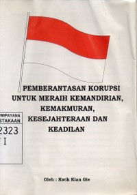 Image of Pemberantasan Korupsi Untuk Meraih Kemandirian, Kemakmuran, Kesejahteraan Dan Keadilan