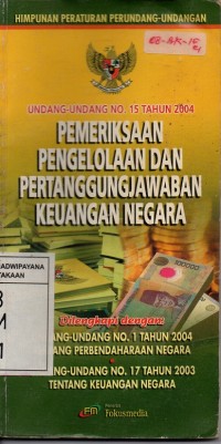 Image of Himpunan Peraturan Perundang-Undangan: Undang-Undang No. 15 Tahun 2004 (Pemeriksaan Pengelolaan Dan Pertanggungjawaban Keuangan Negara)