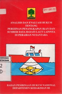Image of Analisis Dan Evaluasi Hukum Tentang Perizinan Penangkapan Ikan Dan Sumber Daya Hayati Laut Lainnya Di Perairan Nusantara