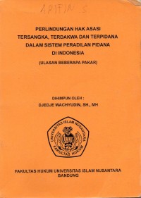 Image of Perlindungan Hak Asasi Tersangka, Terdakwa dan Terpidana Dalam Sistem Peradilan Pidana Di Indonesia (Ulasan Beberapa Pakar)