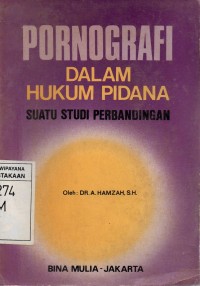 Image of Pornografi Dalam Hukum Pidana: Suatu Studi Perbandingan