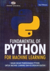 Image of Fundamental of Python for Machine Learning (Dasar-dasar Pemrograman Python untuk Machine Learning dan Kecerdasan Buatan)