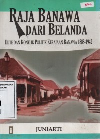 Image of Raja Banawa Dari Belanda: Elite dan Konflik Politik di Kerajaan Banawa 1888-1942