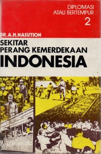 Image of Sekitar Perang Kemerdekaan Indonesia : Diplomasi atau Bertempur