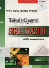 Image of Teknik Operasi Sirkumsisi : Panduan Lengkap, Sistematis dan Praktis