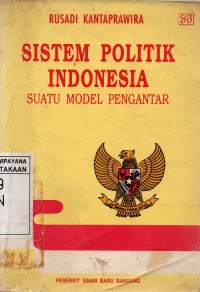 Image of Sistem Politik Indonesia : Suatu Model Pengantar