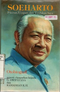 Image of Soeharto : Pikiran, Ucapan, dan Tindakan Saya : Otobiografi, seperti dipaparkan kepada G. Dwipayana dan Ramadhan K. H.
